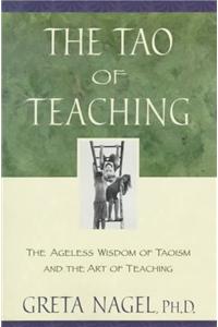 The Tao of Teaching: The Ageless Wisdom of Taoism and the Art of Teaching