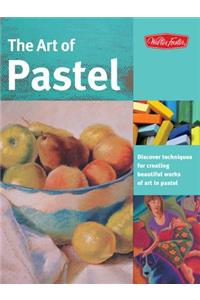 The Art of Pastel: Discover Techniques for Creating Beautiful Works of Art in Pastel