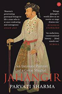 JAHANGIR : An Intimate Portrait of a Great Mughal