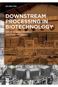 Downstream Processing in Biotechnology