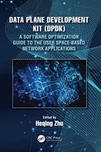 Data Plane Development Kit (Dpdk): A Software Optimization Guide to the User Space-Based Network Applications