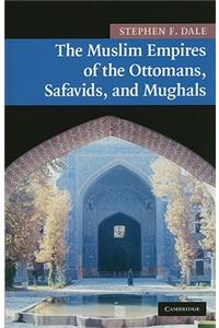 Muslim Empires of the Ottomans, Safavids, and Mughals