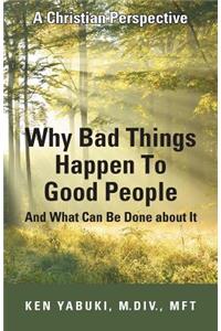 Why Bad Things Happen To Good People And What Can Be Done about It