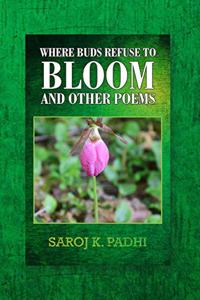 Where Buds Refuse to Bloom and Other Poems