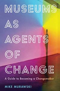 Museums as Agents of Change