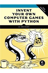 Invent Your Own Computer Games with Python, 4E