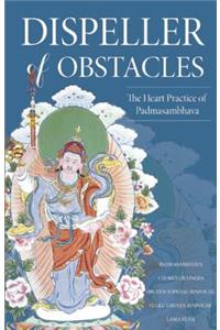 Dispeller of Obstacles: The Heart Practice of Padmasambhava