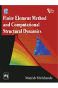 Finite Element Method and Computational Structural Dynamics