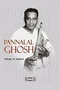 Pannalal Ghosh [Hardcover] Vishvas Kulkarni