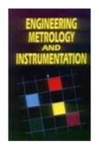 Engineering Metrology and Instrumentation