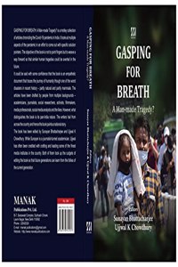 GASPING FOR BREATH : A MAN - MADE TRAGEDY