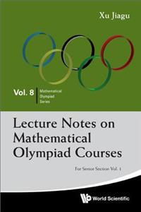 Lecture Notes on Mathematical Olympiad Courses: For Senior Section - Volume 1