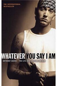 Whatever You Say I Am