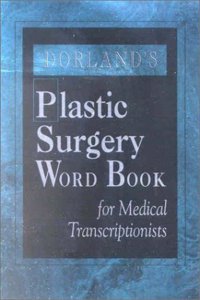Plastic Surgery Word Book For Medical Transcriptionists