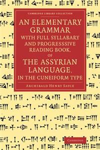 Elementary Grammar with Full Syllabary and Progresssive Reading Book, of the Assyrian Language, in the Cuneiform Type
