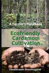 A Farmer's Handbook Ecofriendly Cardamom Cultivation