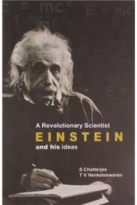 A Revolutionary Scientist: Einstein & His Ideas