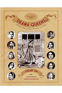 Drama Queens: Women Who Created History on Stage
