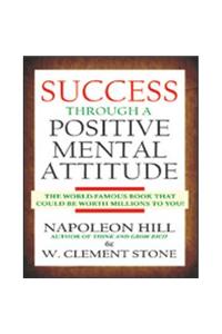 Success Through Positive Mental Attitude