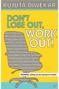 Dont Lose Out, Work Out!