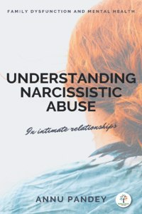 UNDERSTANDING NARCISSISTIC ABUSE : In intimate relationships