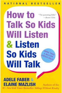 How to Talk So Kids Will Listen and Listen So Kids Will Talk