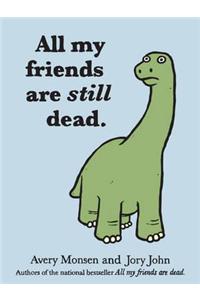 All My Friends Are Still Dead: (Funny Books, Children's Book for Adults, Interesting Finds)