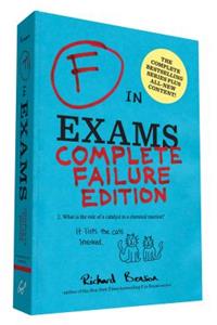 F in Exams: Complete Failure Edition: (Gifts for Teachers, Funny Books, Funny Test Answers)