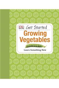Get Started: Growing Vegetables