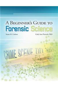 Beginner's Guide to Forensic Science