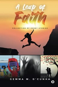 A Leap Of Faith: Collection of Short Stories
