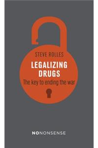 NoNonsense Legalizing Drugs