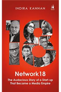 Network18: The Audacious Story of a Start-up That Became a Media Empire