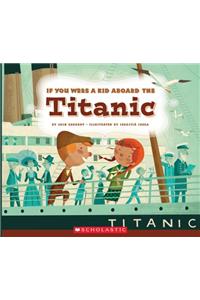 If You Were a Kid Aboard the Titanic (If You Were a Kid)