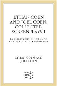 Ethan Coen and Joel Coen: Collected Screenplays 1