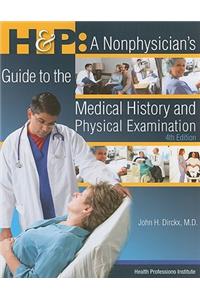 H & P: A Nonphysician's Guide to the Medical History and Physical Examination