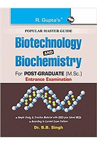 Biotechnology and Biochemistry (for Post Graduate) M.Sc. Entrance Exam Guide