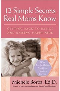 12 Simple Secrets Real Moms Know