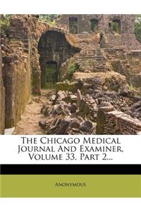 Chicago Medical Journal And Examiner, Volume 33, Part 2...