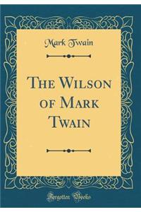 The Wilson of Mark Twain (Classic Reprint)