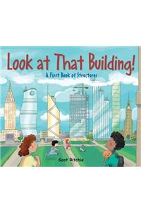 Look at That Building!: A First Book of Structures