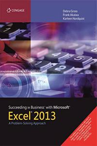 Succeeding in Business with Microsoft® Excel® 2013 : A Problem-Solving Approach