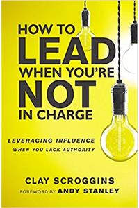 How to Lead When You're Not in Charge