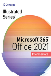 Illustrated SeriesA® Collection, MicrosoftA® 365A® & OfficeA® 2021 Intermediate