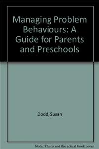 Managing Problem Behaviours: A Guide for Parents and Preschools