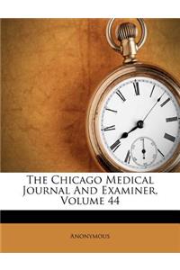 The Chicago Medical Journal And Examiner, Volume 44
