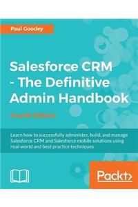 Salesforce CRM - The Definitive Admin Handbook