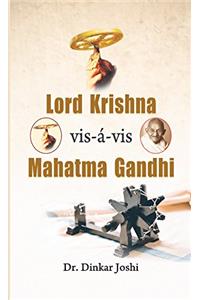 Lord Krishna Vis-A-Vis Mahatma Gandhi