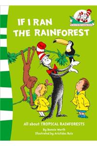 If I Ran the Rain Forest (The Cat in the Hat's Learning Library, Book 9)