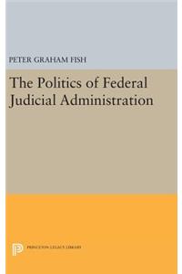 The Politics of Federal Judicial Administration